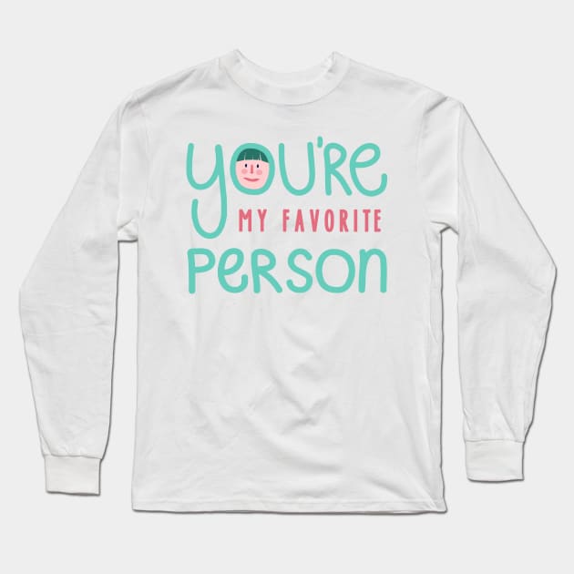 You're My Favorite Person Long Sleeve T-Shirt by Vaeya